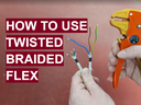 How to use Twisted Braided Flex