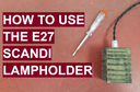 How To Use The E27 Scandi Lampholder